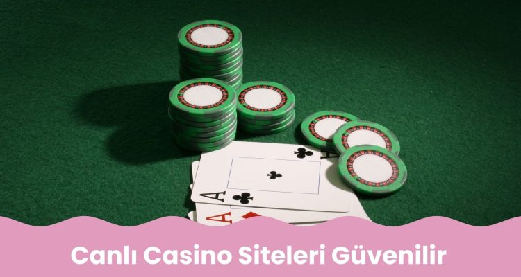 Canlı Casino Siteleri Güvenilir