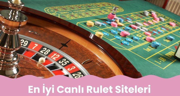 En İyi Canlı Rulet Siteleri